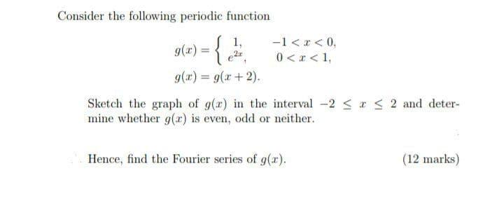 Solved g(x) = { Consider the following periodic function 1, | Chegg.com