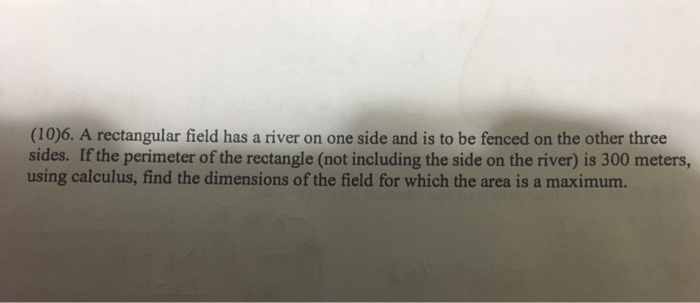 Solved (10)6. A rectangular field has a river on one side | Chegg.com
