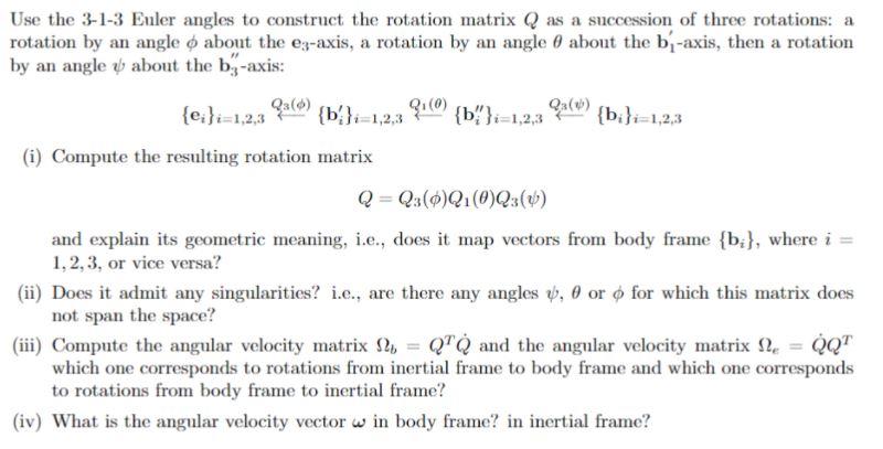 Use The 3 1 3 Enler Angles To Construct The Rotati Chegg Com