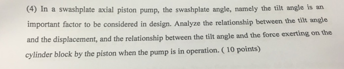 Solved (4) In a swashplate axial piston pump, the swashplate | Chegg.com