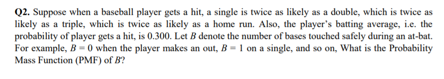 Solved Q2. Suppose when a baseball player gets a hit, a | Chegg.com