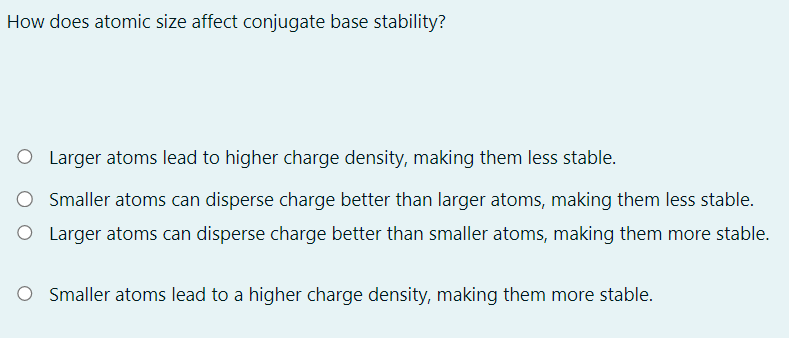 Solved How does atomic size affect conjugate base stability? | Chegg.com