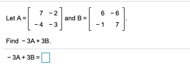 Solved 7-2 6 -6 Let A= [; ]-.--[1]ܬܗ and B = -4 -3 .1 7 Find | Chegg.com