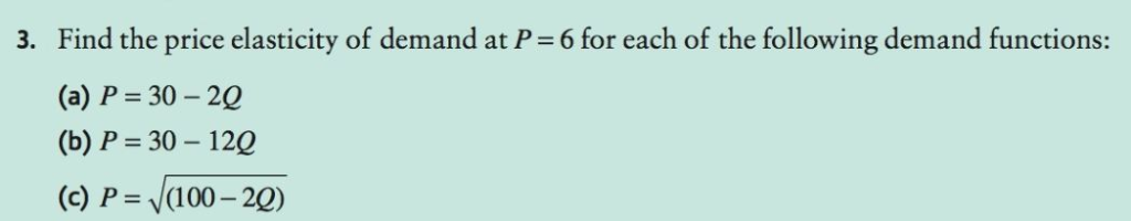Solved 3. Find the price elasticity of demand at P 6 for | Chegg.com