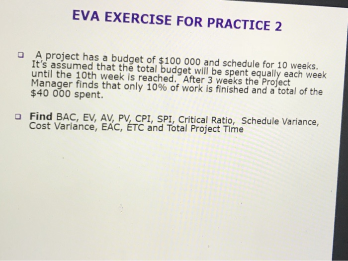 Solved EVA EXERCISE FOR PRACTICE 2 A project has a budget of | Chegg.com