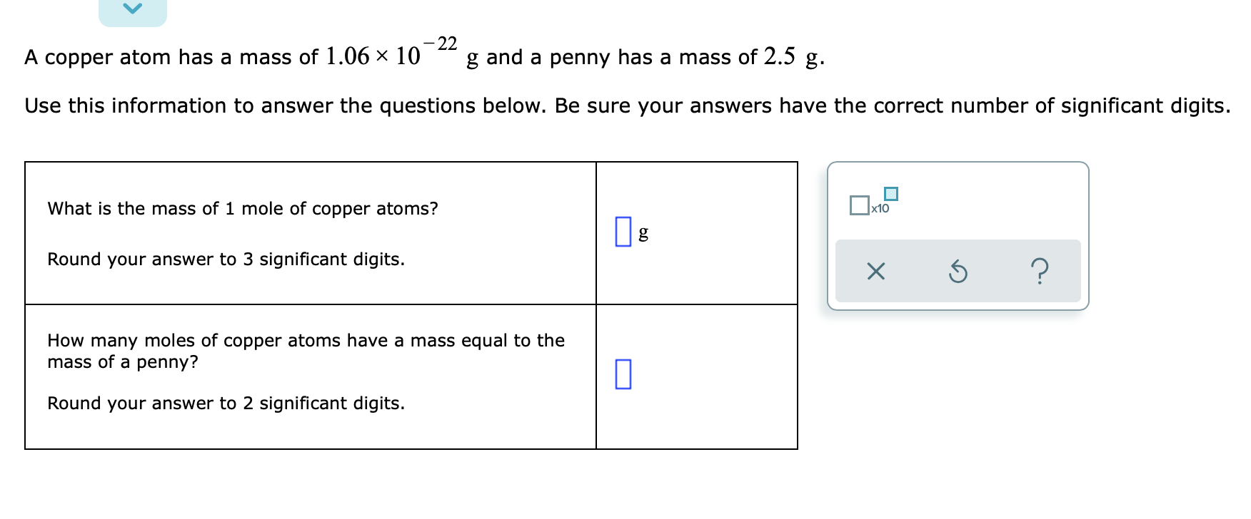 Solved A copper atom has a mass of 1.06 x 10 g and a penny