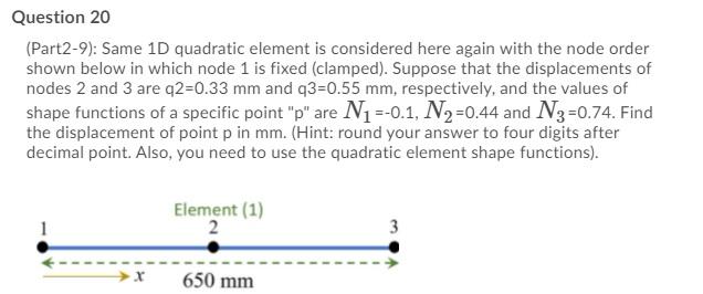 Solved Question 20 (Part2-9): Same 1D quadratic element is | Chegg.com