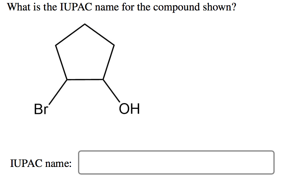 Solved What Is The Iupac Name For The Compound Shown Br Oh Chegg Com