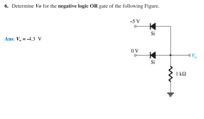 Solved 6. Determine Vo for the negative logic OR gate of the | Chegg.com
