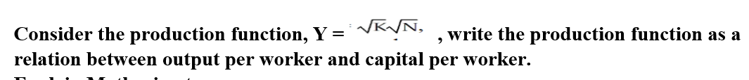 Solved Consider the production function, Y= write the | Chegg.com