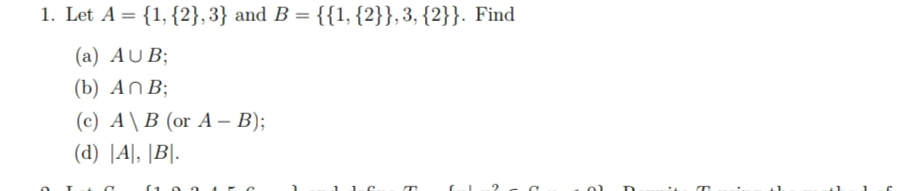 Solved 1. Let A = {1,{2}, 3} And B = {{1,{2}}, 3, {2}}. Find | Chegg.com