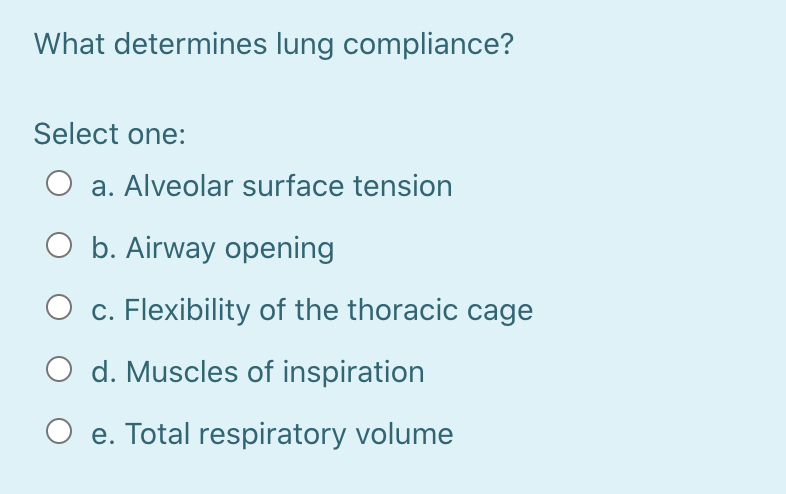 Solved What determines lung compliance? Select one: a. | Chegg.com