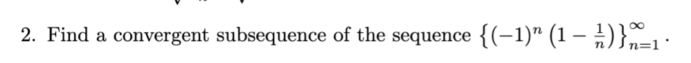 Solved 2. Find a convergent subsequence of the sequence | Chegg.com