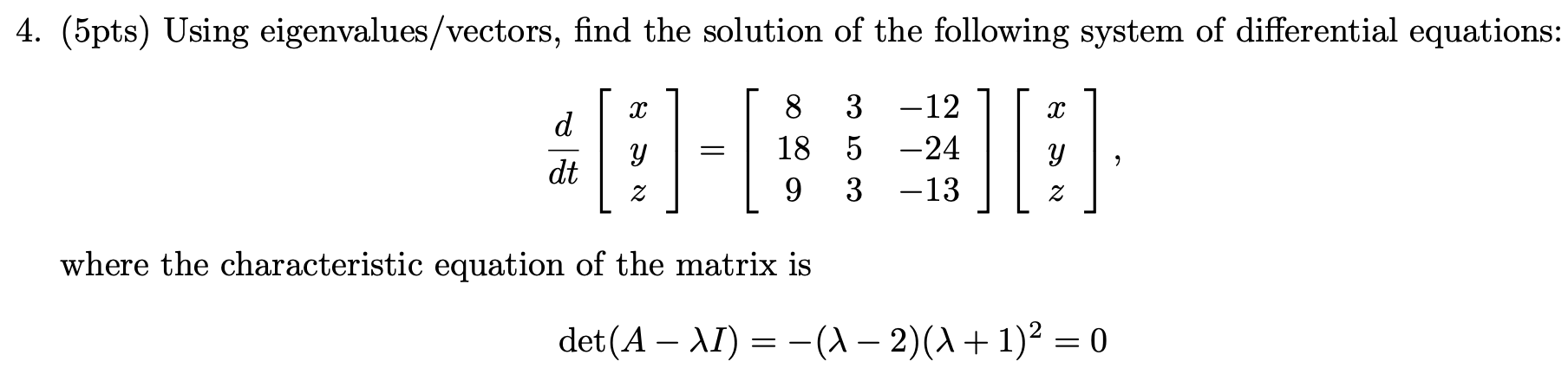 Solved 4. (5pts) Using eigenvalues/vectors, find the | Chegg.com