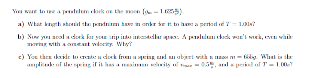 Solved You want to use a pendulum clock on the moon (Im = | Chegg.com