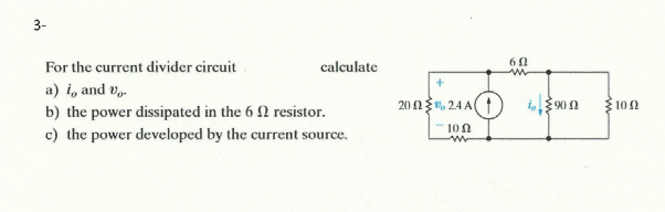 Solved 3- For the current divider circuit calculate a) i, | Chegg.com