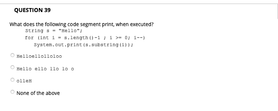 Solved QUESTION 39 What does the following code segment | Chegg.com