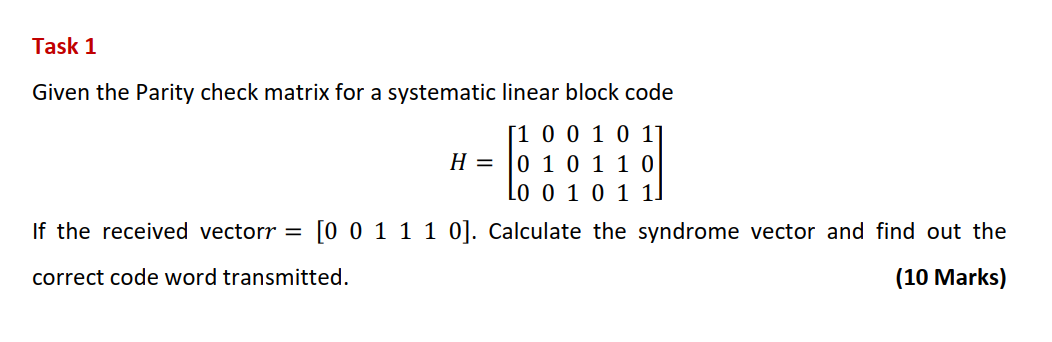 Solved Task 1 Given the Parity check matrix for a systematic | Chegg.com
