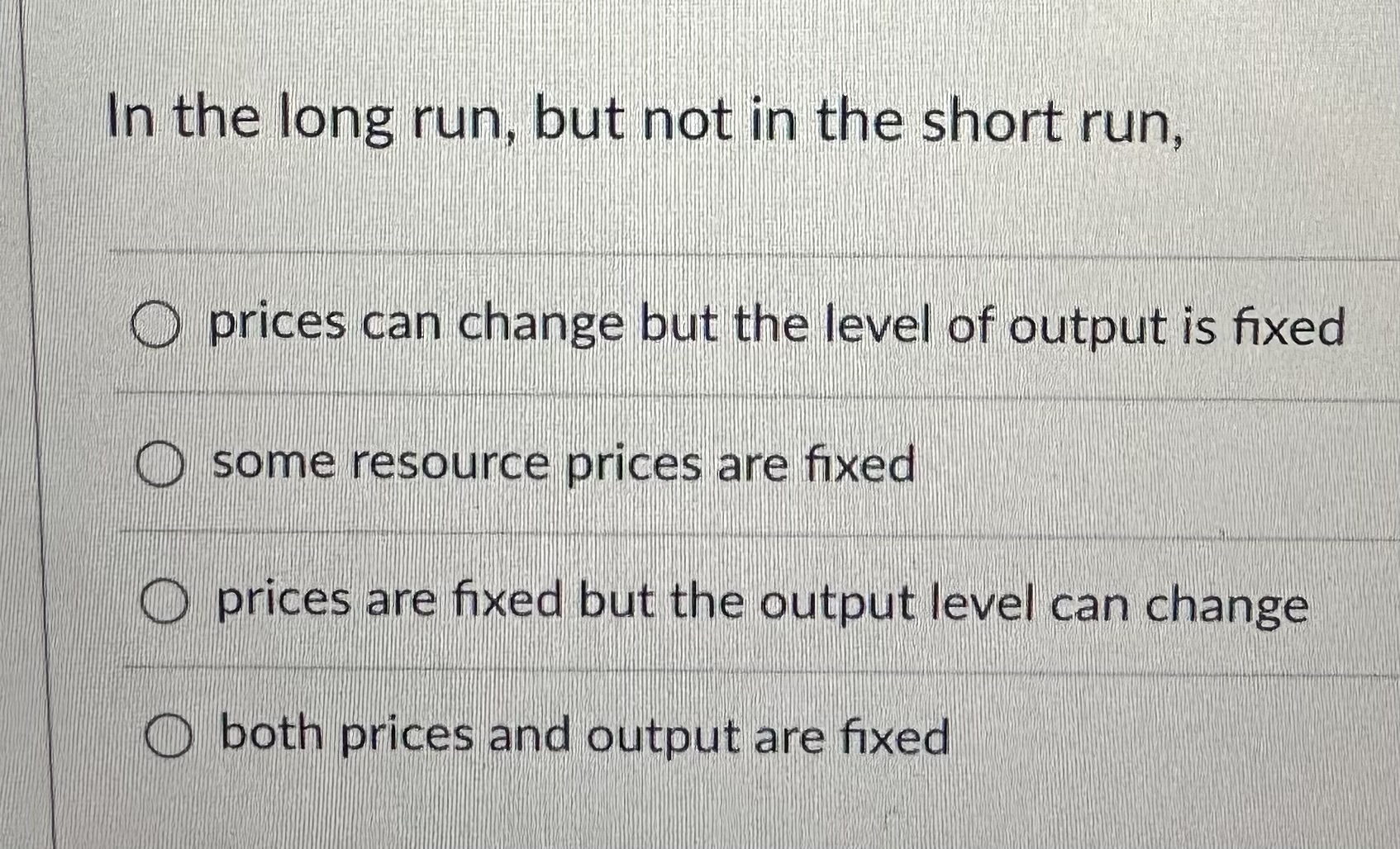 Solved In the long run, but not in the short run, prices can