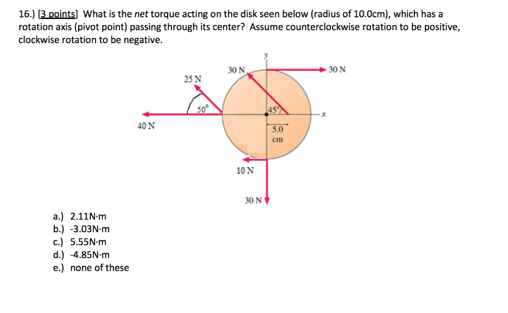 Solved 16.) [3 points] What is the net torque acting on the