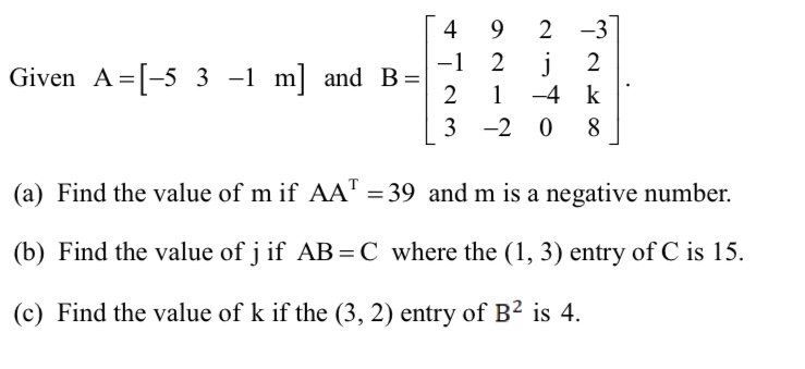 Solved Given A=[−53−1 m] and B=⎣⎡4−123921−22j−40−32k8⎦⎤. (a) | Chegg.com