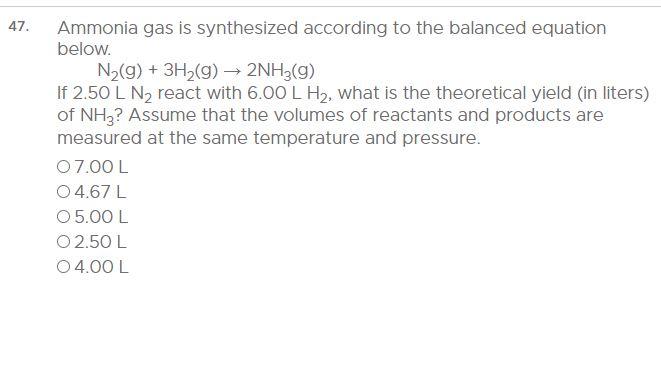 Solved 47. Ammonia gas is synthesized according to the | Chegg.com