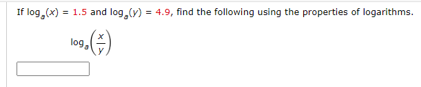 Solved If loga(x)=1.5 and loga(y)=4.9, find the following | Chegg.com