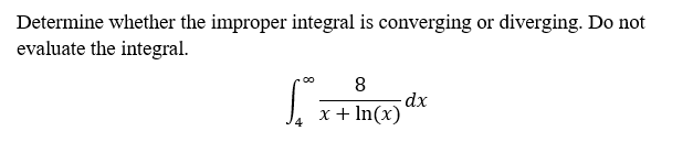 Solved Determine whether the improper integral is converging | Chegg.com