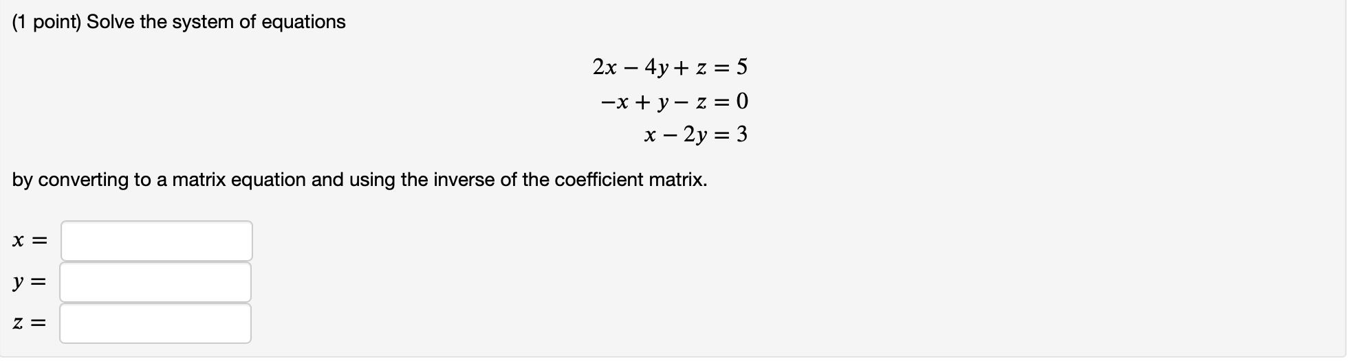 Solved (1 point) Solve the system of equations 2x – 4y + z = | Chegg.com