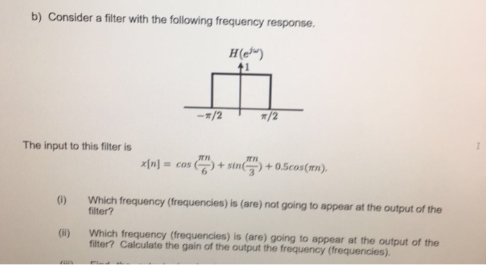 Solved b) Consider a filter with the following frequency | Chegg.com