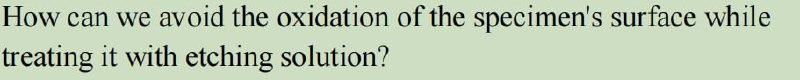 Solved How can we avoid the oxidation of the specimen's | Chegg.com