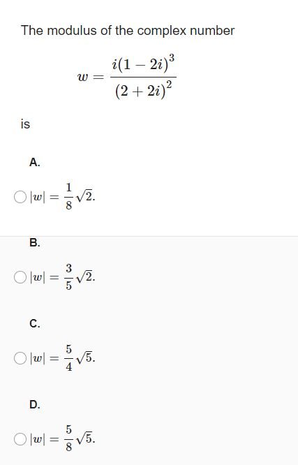 Solved The modulus of the complex number w i(1 – 21)3 (2+ | Chegg.com
