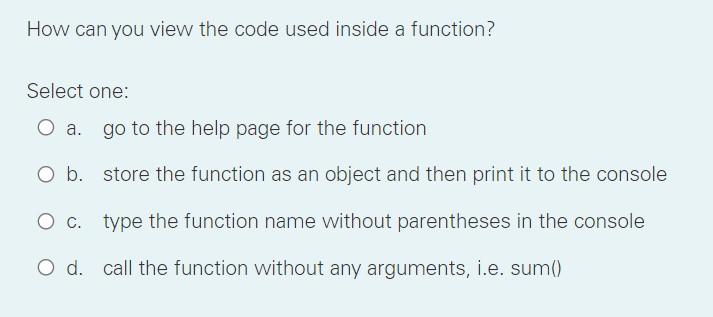 Solved How can you view the code used inside a function? | Chegg.com