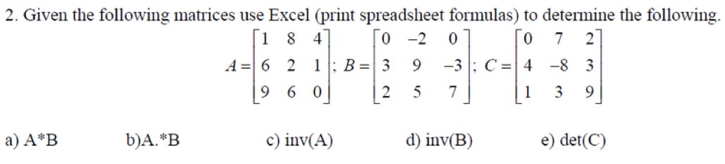 Solved 2. Given the following matrices use Excel (print | Chegg.com