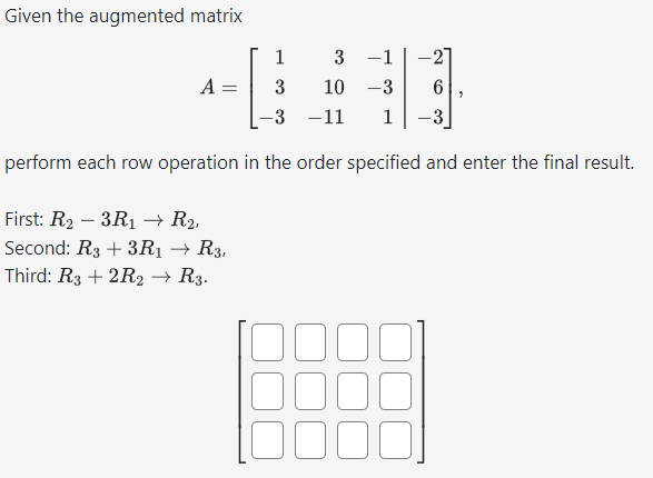 Solved Given the augmented matrix A=⎣⎡13−3310−11−1−31−26−3⎦⎤ | Chegg.com
