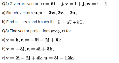 Solved Q2 Given Are Vectors U 6i J V I J W I J A Sk Chegg Com