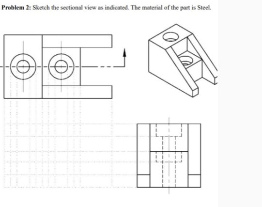 Solved Problem 2: Sketch the sectional view as indicated. | Chegg.com