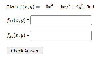 Given \( f(x, y)=-3 x^{4}-4 x y^{5}+4 y^{6} \) \( f_{x x}(x, y)= \) \( f_{x y}(x, y)= \)