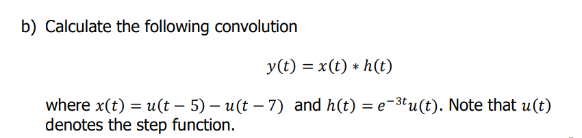 Solved b) Calculate the following convolution \\[ y(t)=x(t) | Chegg.com