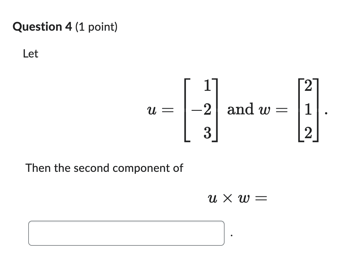 Solved Question 4 (1 Point) Let U=⎣⎡1−23⎦⎤ And W=⎣⎡212⎦⎤ | Chegg.com