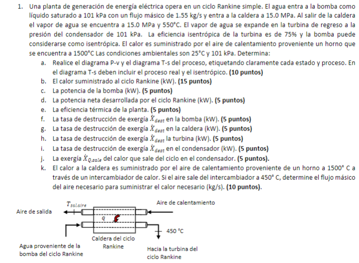 1. Una planta de generación de energía eléctrica opera en un ciclo Rankine simple. El agua entra a la bomba como líquido satu