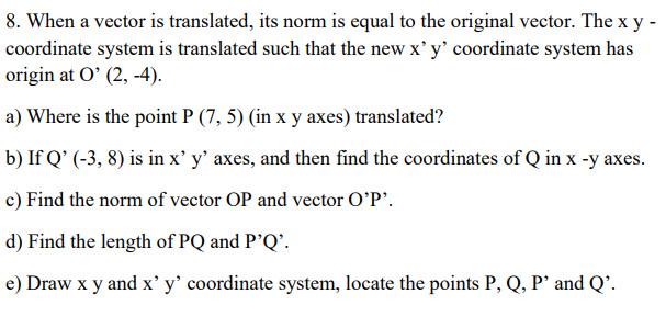 Solved 8 When A Vector Is Translated Its Norm Is Equal Chegg Com
