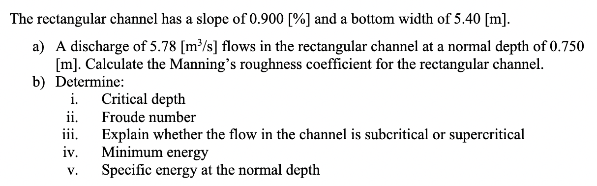 Solved The rectangular channel has a slope of 0.900[%] and a | Chegg.com