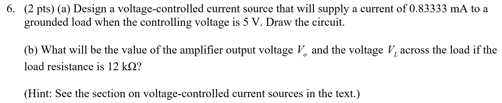 Solved 6. (2 pts) (a) Design a voltage-controlled current | Chegg.com