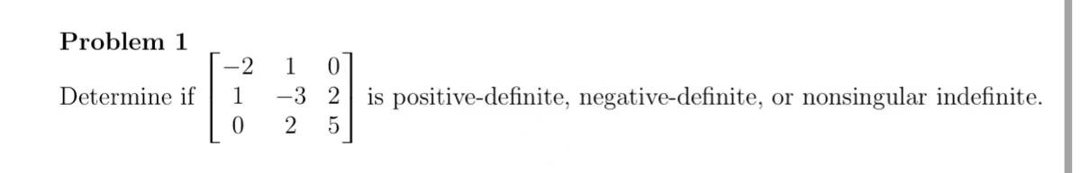 Solved Problem 1 Determine if ⎣⎡−2101−32025⎦⎤ is | Chegg.com
