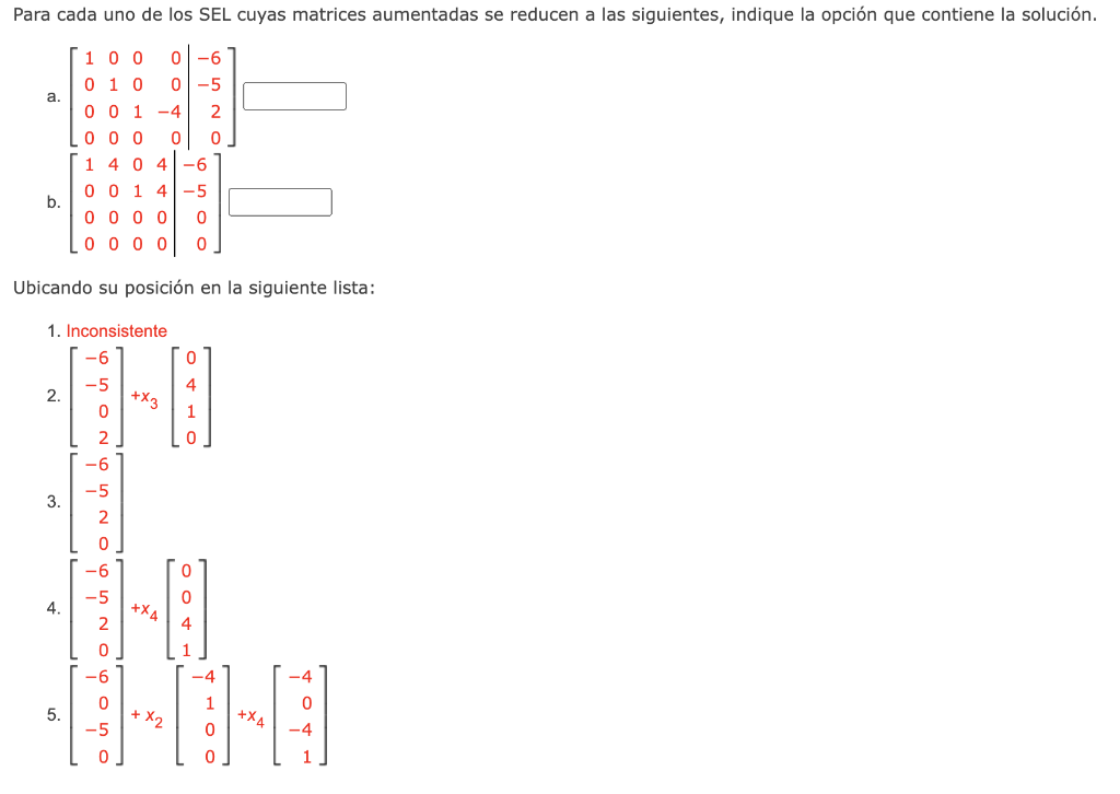 Para cada uno de los SEL cuyas matrices aumentadas se reducen a las siguientes, indique la opción que contiene la solución. 0