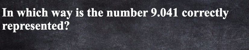 Solved In which way is the number 9.041 correctly | Chegg.com