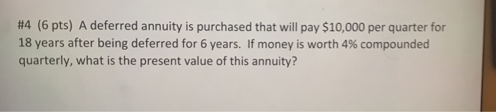 Solved #4 (6 pts) A deferred annuity is purchased that will | Chegg.com