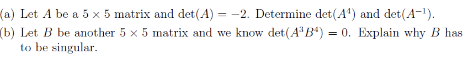 Solved (a) Let A Be A 5 X 5 Matrix And Det(A) = -2. | Chegg.com