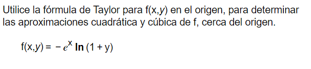 Utilice la fórmula de Taylor para \( \mathrm{f}(\mathrm{x}, \mathrm{y}) \) en el origen, para determinar las aproximaciones c